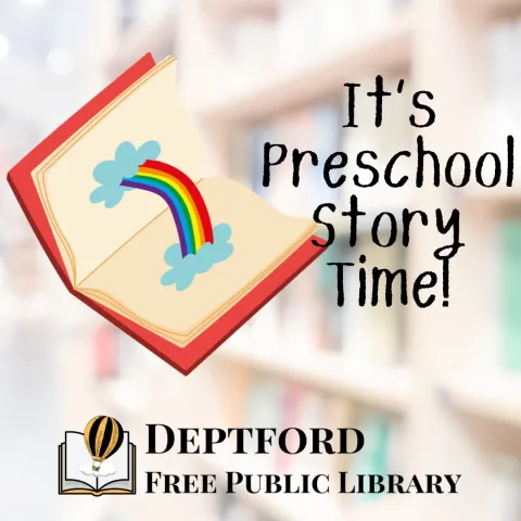 An open book has a rainbow inside of it, with the text "it's preschool story time!" at Deptford Free Public Library.