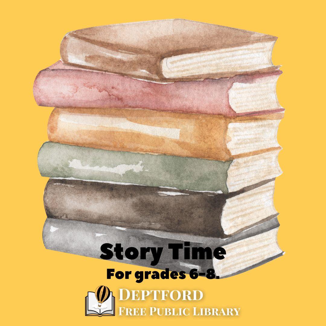 A stack of books with the words, "Story Time for grades 6-8" at the Deptford Free Public Library.